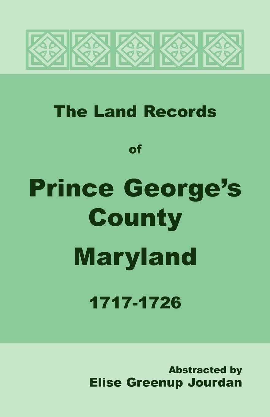 The Land Records Of Prince Georges County, Maryland, 17171726,Used