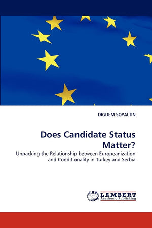 Does Candidate Status Matter?: Unpacking the Relationship between Europeanization and Conditionality in Turkey and Serbia,Used
