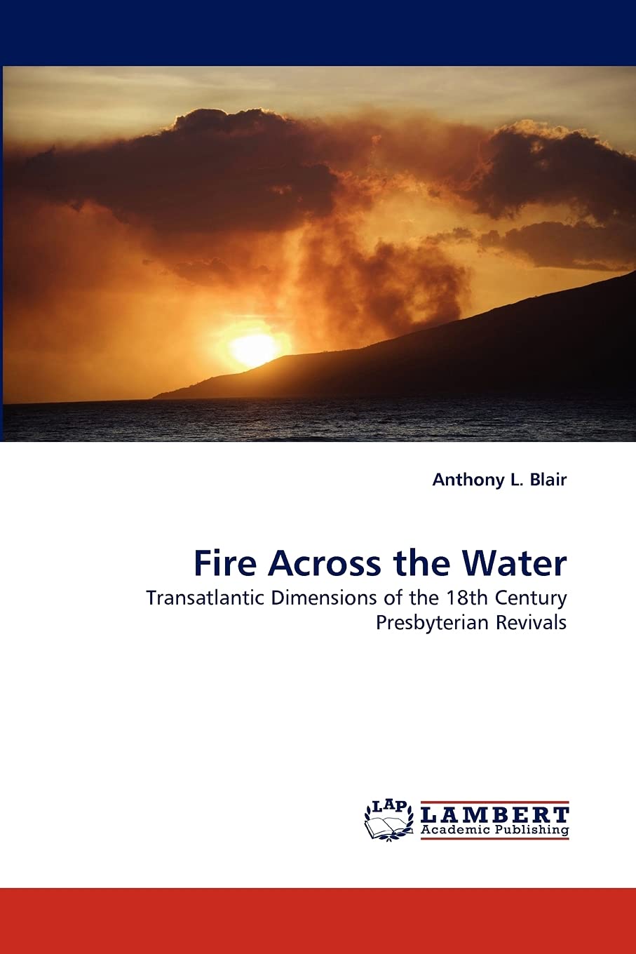 Fire Across the Water: Transatlantic Dimensions of the 18th Century Presbyterian Revivals,Used