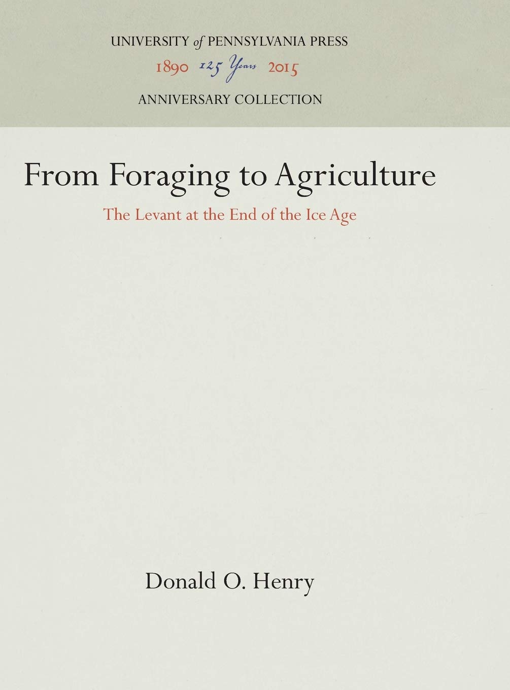 From Foraging To Agriculture: The Levant At The End Of The Ice Age (Anniversary Collection),Used