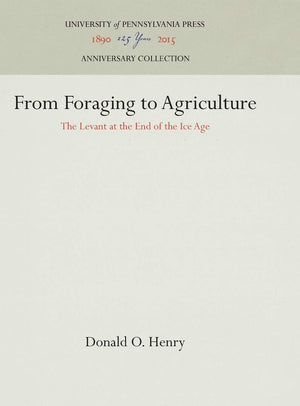 From Foraging To Agriculture: The Levant At The End Of The Ice Age (Anniversary Collection),Used