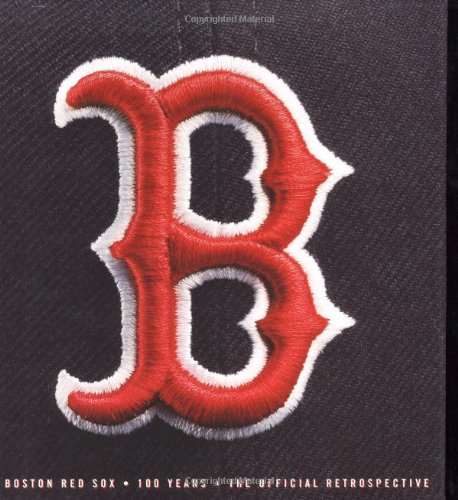 The Boston Red Sox : 100 Years  The Official Retrospective,Used
