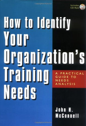 How To Identify Your Organization'S Training Needs: A Practical Guide To Needs Analysis,Used