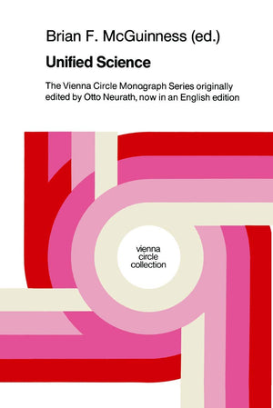 Unified Science: The Vienna Circle Monograph Series originally edited by Otto Neurath, now in an English edition (Vienna Circle ,Used