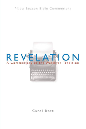 NBBC, Revelation: A Commentary in the Wesleyan Tradition (New Beacon Bible Commentary),New