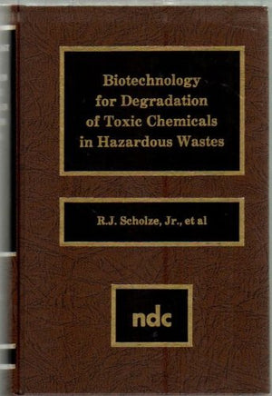 Biotechnology for Degradation of Toxic Chemicals in Hazardous Wastes,Used
