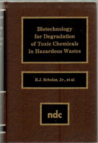 Biotechnology for Degradation of Toxic Chemicals in Hazardous Wastes,Used