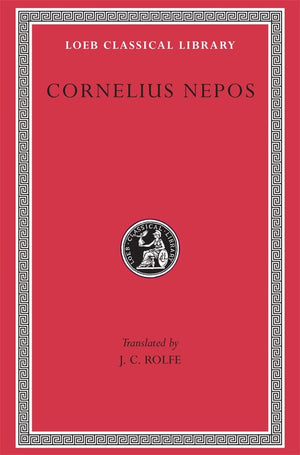Cornelius Nepos: On Great Generals. On Historians. (Loeb Classical Library No. 467),Used