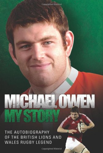 Michael Owen: My Story: The Autobiography of the British Lions and Wales Rugby Legend,Used