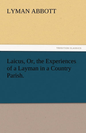 Laicus, Or, the Experiences of a Layman in a Country Parish.,Used