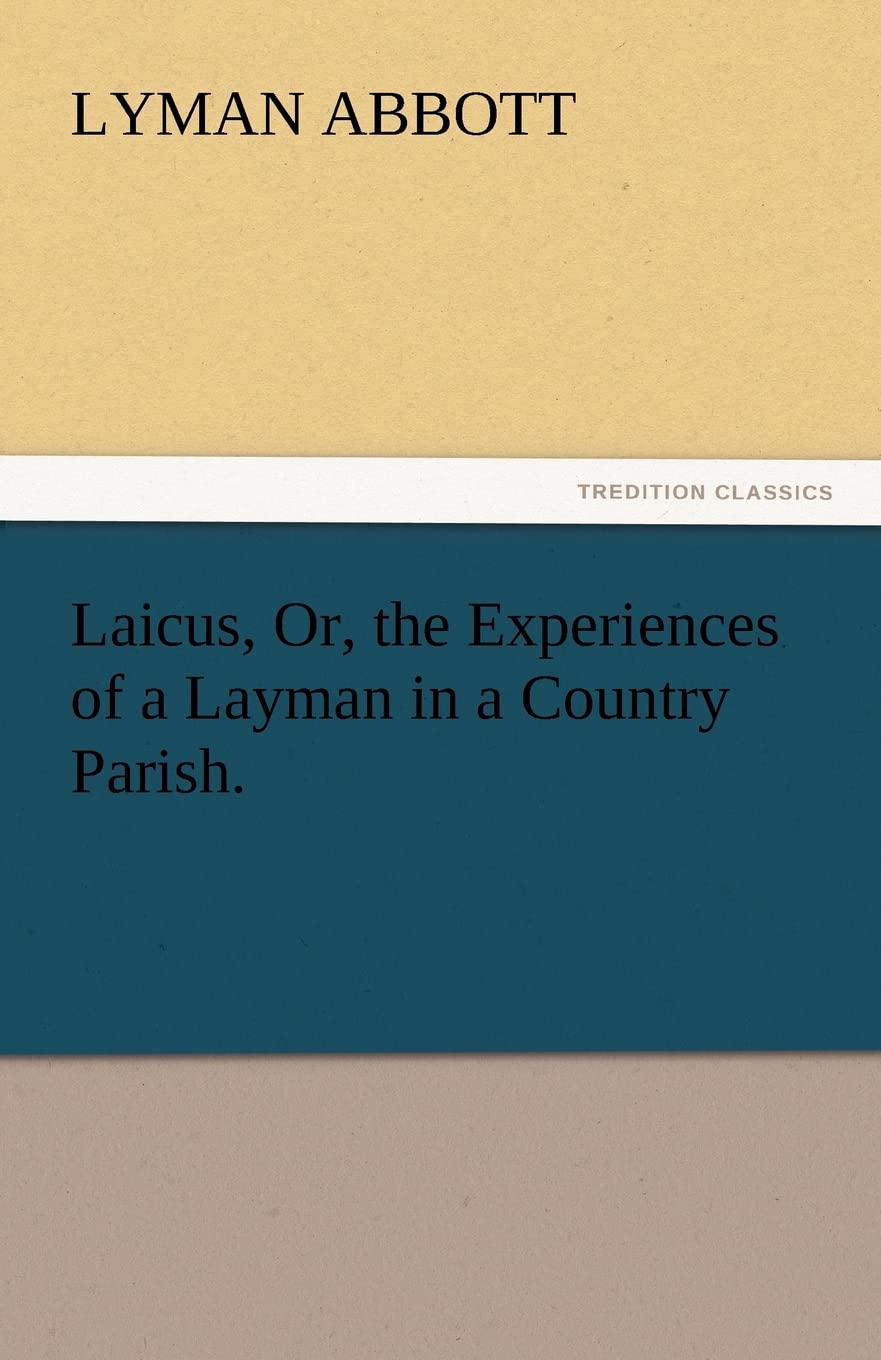 Laicus, Or, the Experiences of a Layman in a Country Parish.,Used