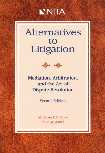 Alternatives to Litigation: Mediation, Arbitration, and the Art of Dispute Resolution,Used