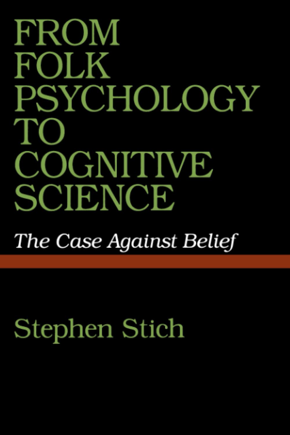 From Folk Psychology To Cognitive Science: The Case Against Belief,New