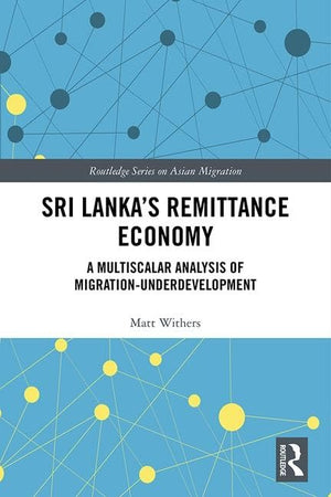 Sri Lankas Remittance Economy: A Multiscalar Analysis of MigrationUnderdevelopment (Routledge Series on Asian Migration),Used