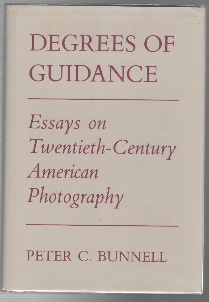 Degrees of Guidance: Essays on TwentiethCentury American Photography,Used