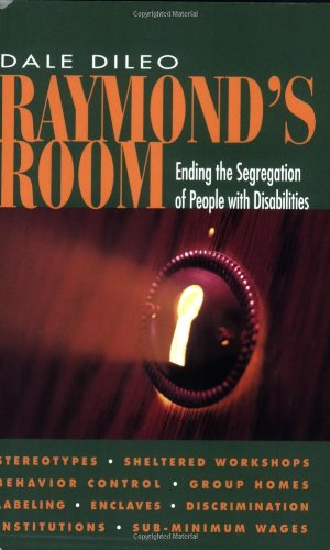 Raymond's Room: Ending the Segregation of People With Disabilities,New