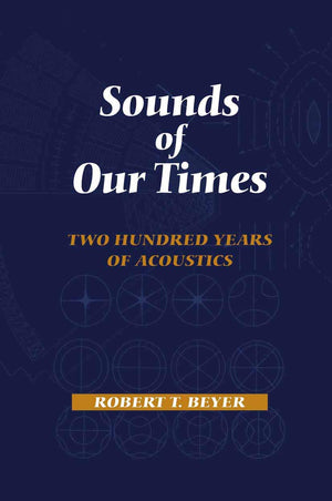 Sounds Of Our Times: Two Hundred Years Of Acoustics,New