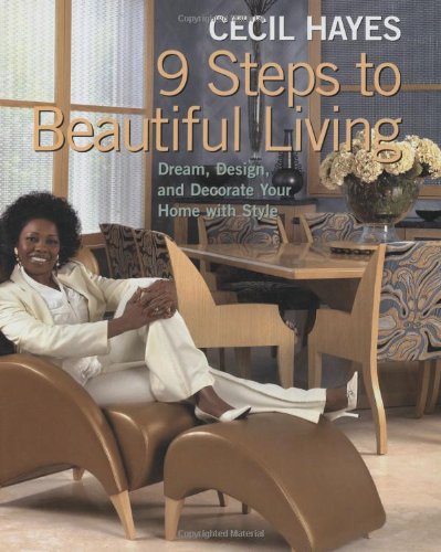 Cecil Hayes 9 Steps to Beautiful Living: Dream, Design, and Decorate your Home with Style,Used