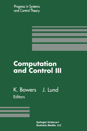 Computation and Control III: Proceedings of the Third Bozeman Conference, Bozeman, Montana, August 511, 1992 (Progress in Syste,Used