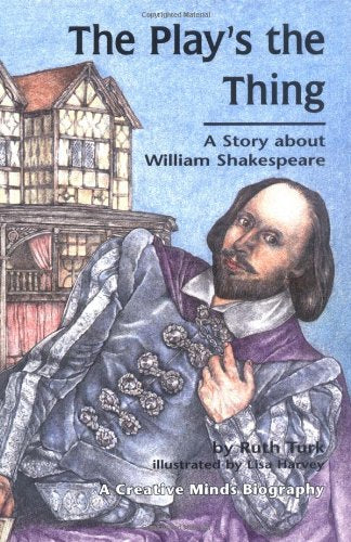 The Play's the Thing: A Story About William Shakespeare (Creative Minds Biography),Used