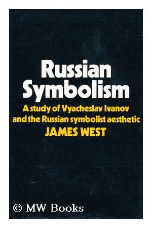 Russian symbolism;: A study of Vyacheslav Ivanov and the Russian symbolist aesthetic,Used