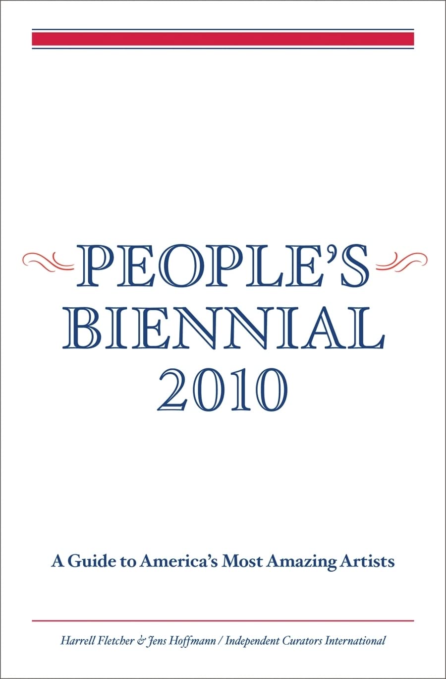 People's Biennial 2010: A Guide to America's Most Amazing Artists,Used