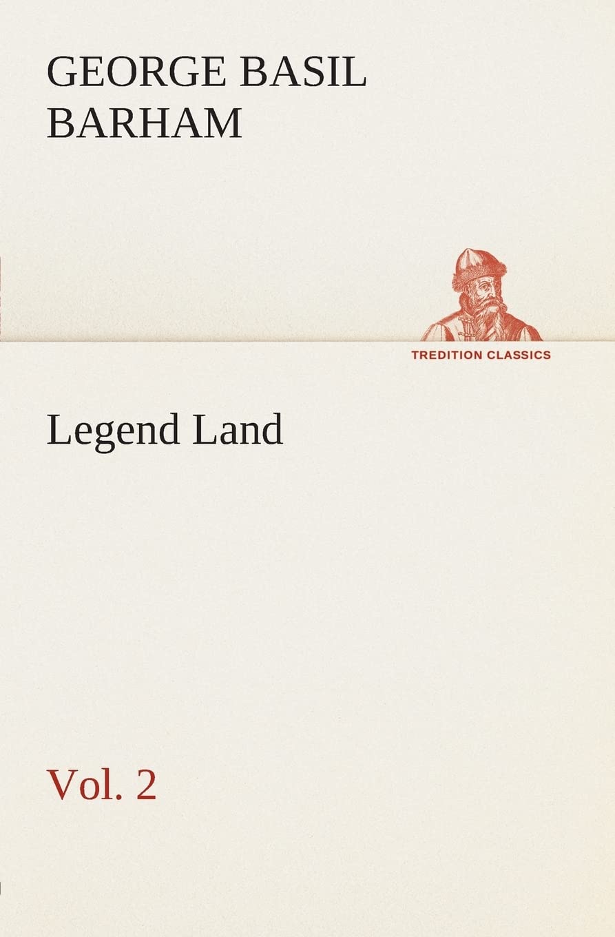 Legend Land, Volume 2 Being a Collection of Some of The Old Tales Told in Those Western Parts of Britain Served by The Great Wes,Used