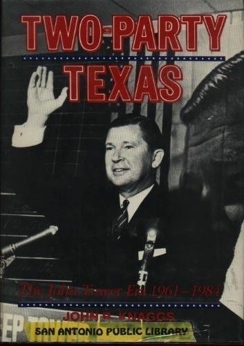 TwoParty Texas: The John Tower Era, 19611984,Used
