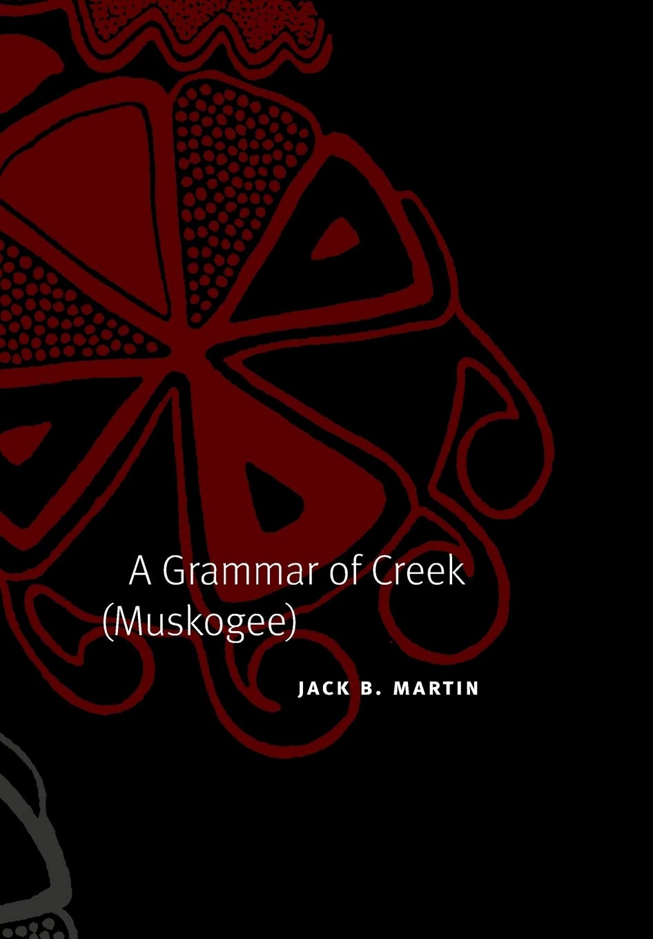 A Grammar Of Creek (Muskogee) (Studies In The Anthropology Of North American Indians),Used
