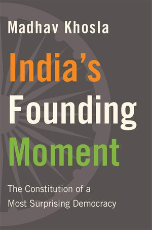 Indias Founding Moment: The Constitution of a Most Surprising Democracy,Used