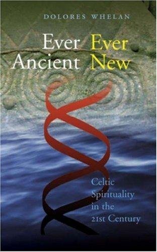 Ever Ancient Ever New: Celtic Spirituality in the TwentyFirst Century,Used