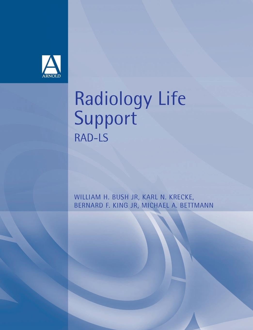Radiology Life Support (RADLS): A Practical Approach (Hodder Arnold Publication),New