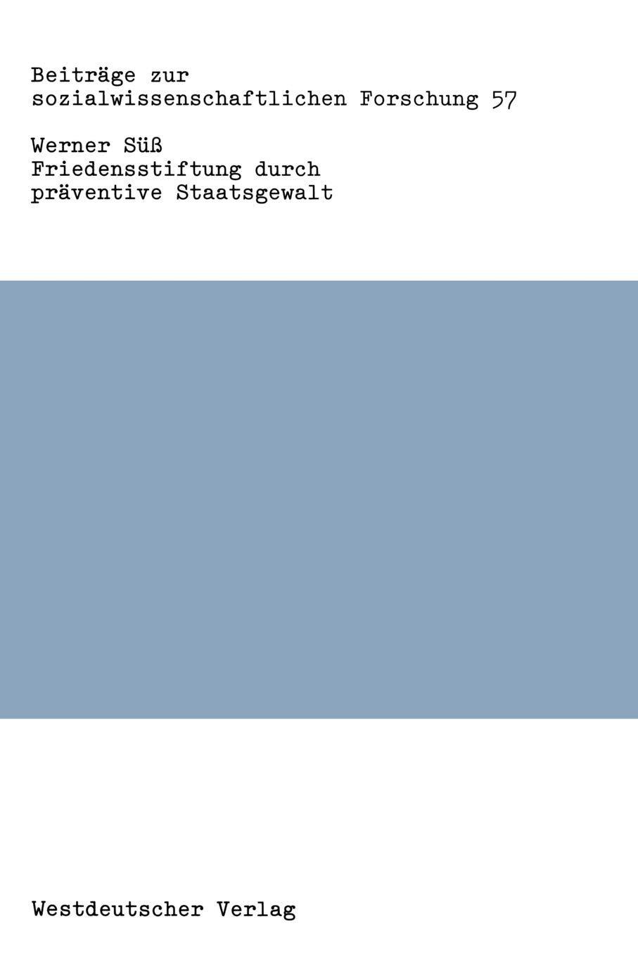 Friedensstiftung Durch Praventive Staatsgewalt: Eine Untersuchung Zu Theorie Und Praxis Staatlicher Gewalt In Der Bundesrepublik,Used