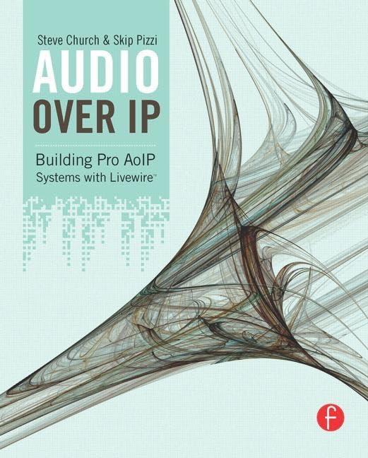 Audio Over IP: Building Pro AoIP Systems with Livewire,Used