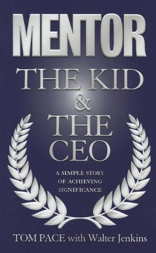 Mentor The Kid & The Ceo: A Simple Story Of Achieving Significance-used