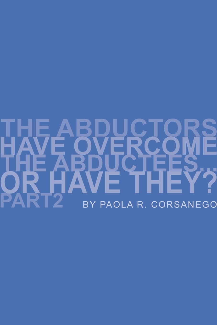 The Abductors Have Overcome The Abductees...Or Have They? Part 2,Used