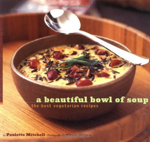 A Beautiful Bowl Of Soup: The Best Vegetarian Recipes,Used