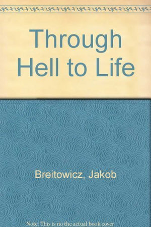 Through Hell To Life
