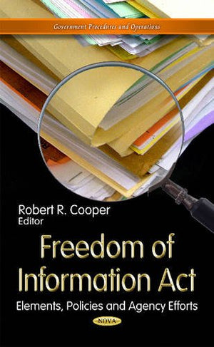Freedom of Information Act: Elements, Policies and Agency Efforts (Government Procedures and Operations),Used