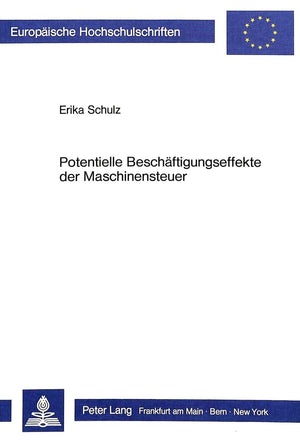Potentielle Beschftigungseffekte der Maschinensteuer: Arbeitsmarkt, wettbewerbs und strukturpolitische Konsequenzen einer Neur,Used