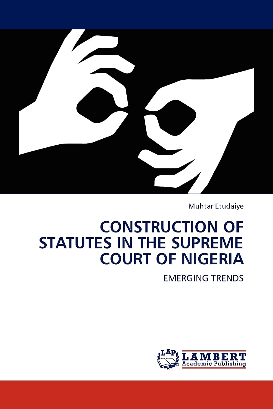 CONSTRUCTION OF STATUTES IN THE SUPREME COURT OF NIGERIA: EMERGING TRENDS,Used