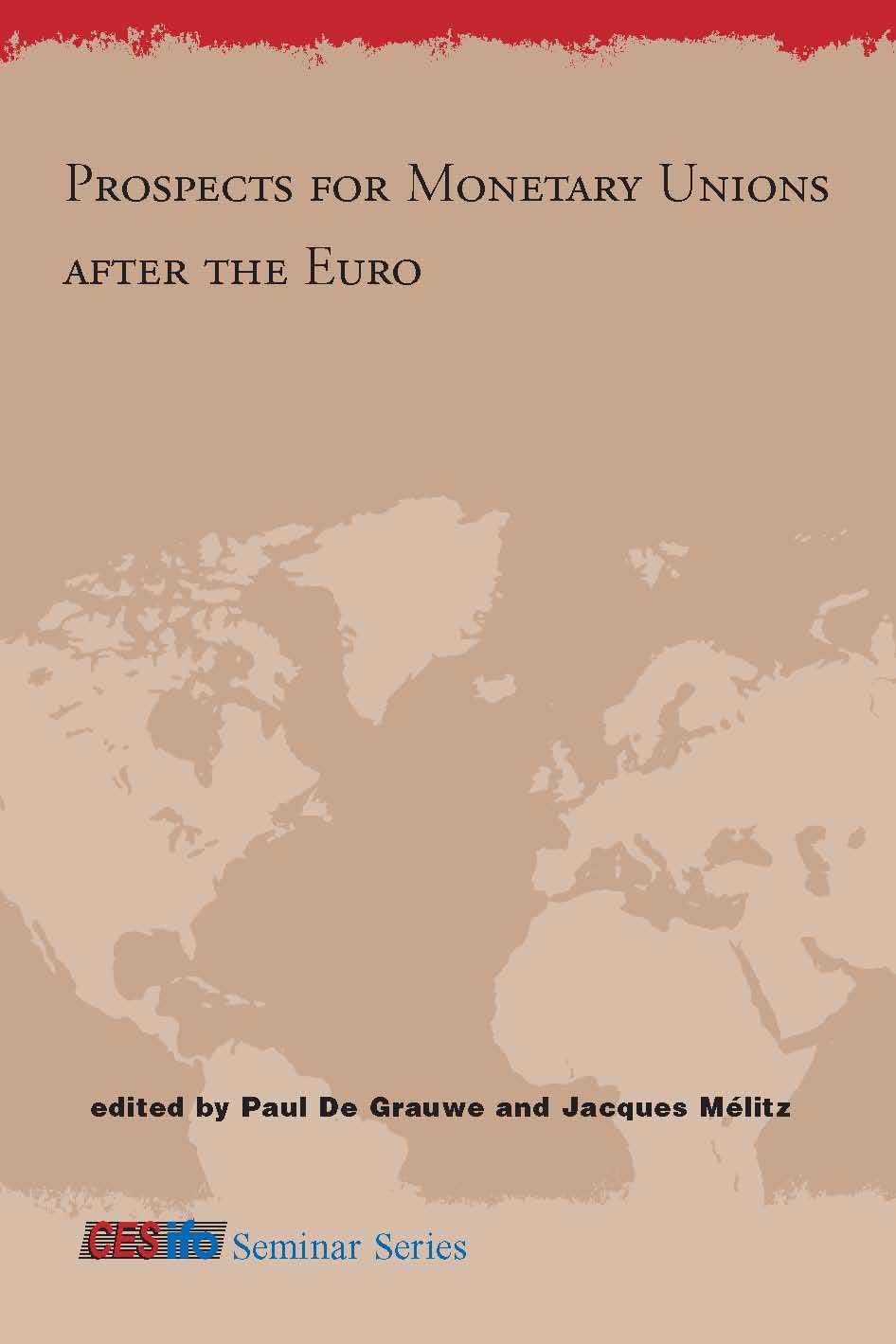 Prospects for Monetary Unions After the Euro (CESifo Seminar Series),Used
