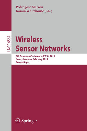 Wireless Sensor Networks: 8th European Conference, EWSN 2011, Bonn, Germany, February 2325, 2011, Proceedings (Lecture Notes in,Used