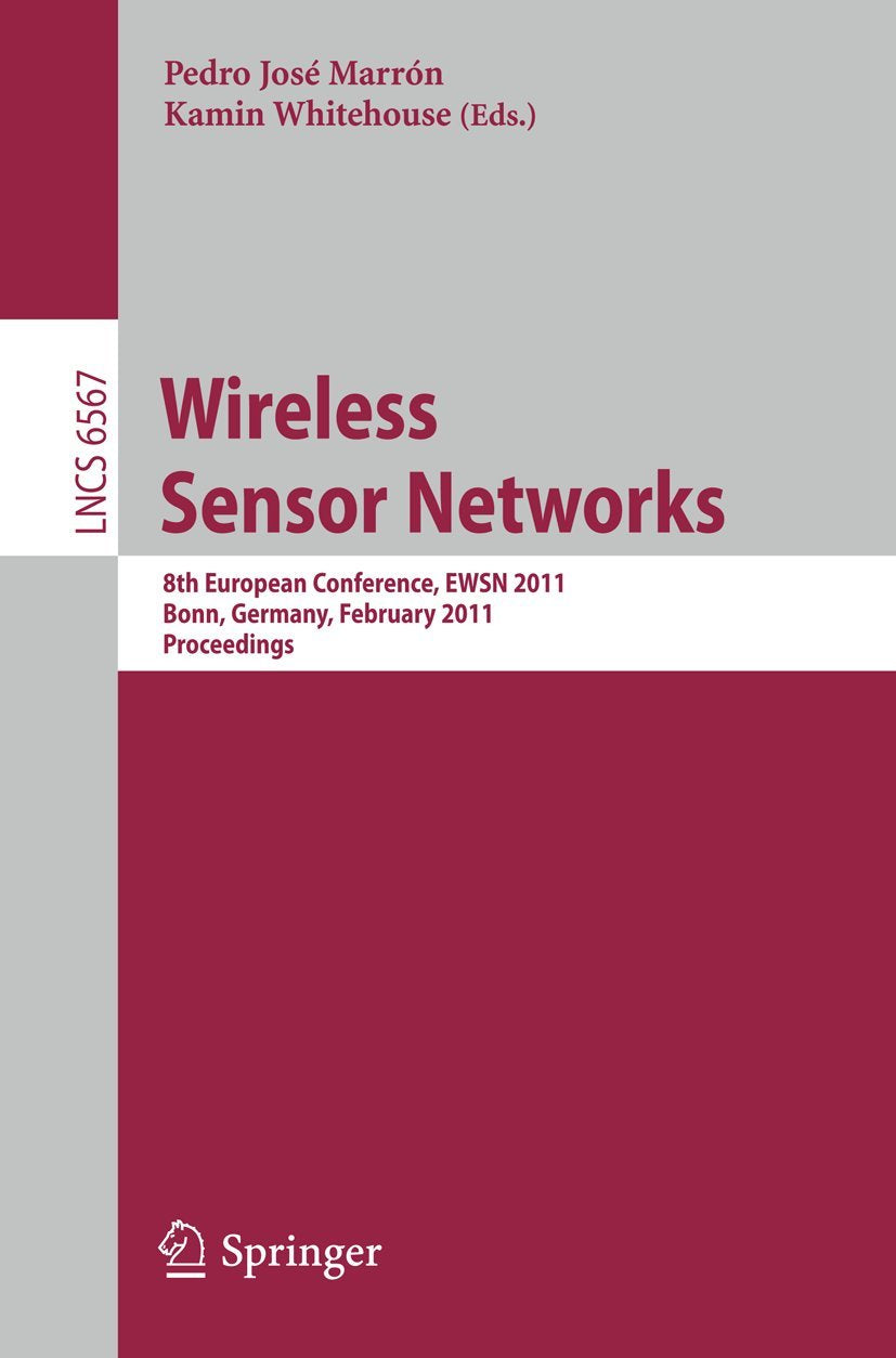 Wireless Sensor Networks: 8th European Conference, EWSN 2011, Bonn, Germany, February 2325, 2011, Proceedings (Lecture Notes in,Used