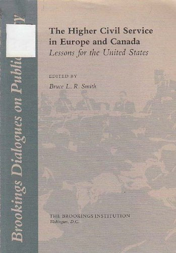 The Higher Civil Service in Europe and Canada: Lessons for the United States,Used