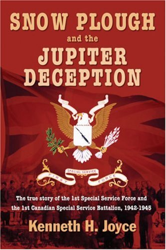 Snow Plough And The Jupiter Deception: The True Story Of The 1St Special Service Force
