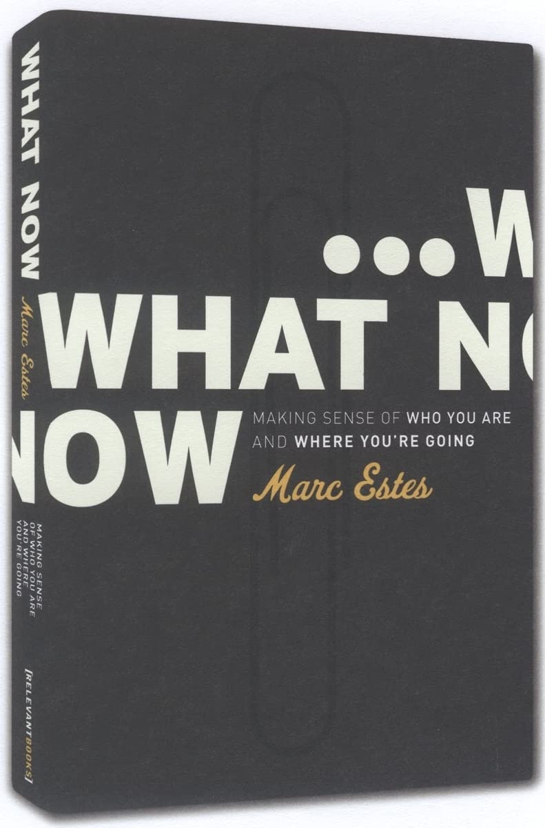 What Now: Making Sense of Who You Are And Where You're Going,New