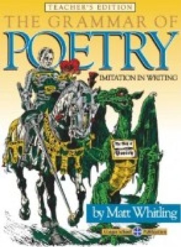 The Grammar of Poetry : Teacher's Edition (Imitation in Writing),Used