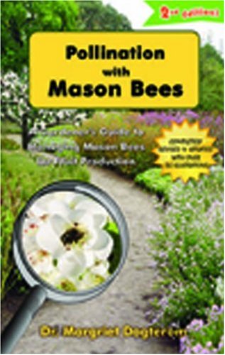 Pollination with Mason Bees: A Gardener and Naturalists' Guide to Managing Mason Bees for Fruit Production,Used