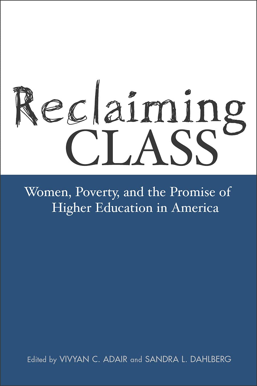 Reclaiming Class: Women, Poverty, And The Promise (Teaching/Learning Social Justi),Used